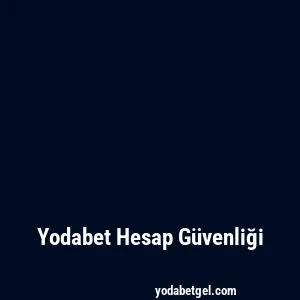 Yodabet Hesap Güvenliği