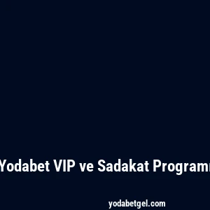 Yodabet VIP ve Sadakat Programı